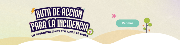 Toolkit: Ruta de Acción para la Incidencia en las Organizaciones Sin Fines de Lucro